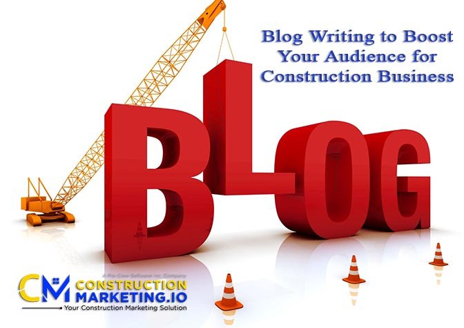 Blog Writing to Boost Your Audience for Construction Business