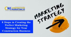 8 Steps in Creating the Perfect Marketing Strategy for Your Construction Business