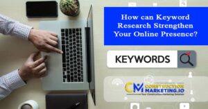 How can Keyword Research Strengthen Your Online Presence