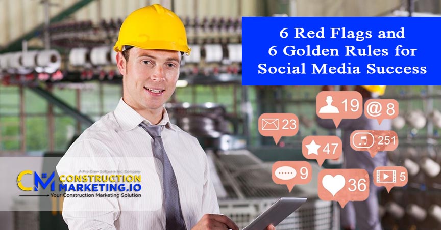 6 Red Flags and 6 Golden Rules for Social Media Success