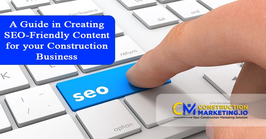 A Guide in Creating SEO-Friendly Content for your Construction Business