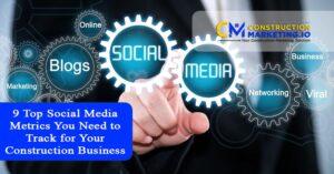 9 Top Social Media Metrics You Need to Track for Your Construction Business
