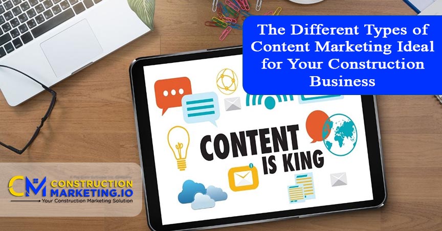 The Different Types of Content Marketing Ideal for Your Construction Business
