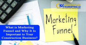 What is Marketing Funnel and Why It Is Important to Your Construction Business