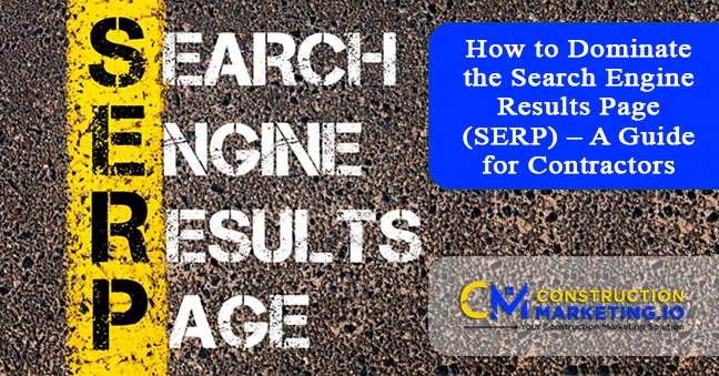 How to Dominate the Search Engine Results Page (SERP) – A Guide for Contractors