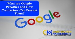 What are Google Penalties and How Contractors Can Prevent Them