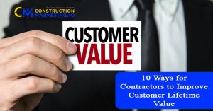 10 Ways for Contractors to Improve Customer Lifetime Value