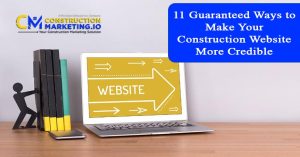 11 Guaranteed Ways to Make Your Construction Website More Credible
