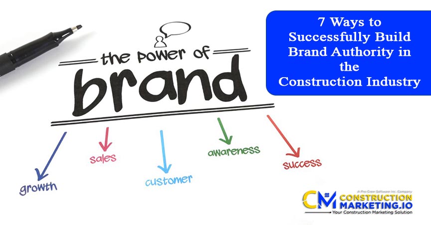 7 Ways to Successfully Build Brand Authority in the Construction Industry
