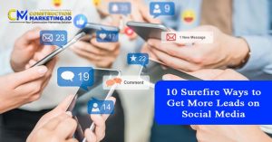 10 Surefire Ways to Get More Leads on Social Media