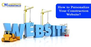 How to Personalize Your Construction Website