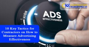 10 Key Tactics for Contractors on How to Measure Advertising Effectiveness