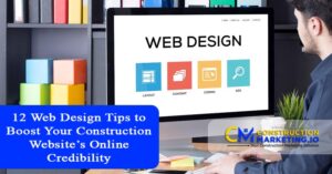 12 Web Design Tips to Boost Your Construction Website’s Online Credibility