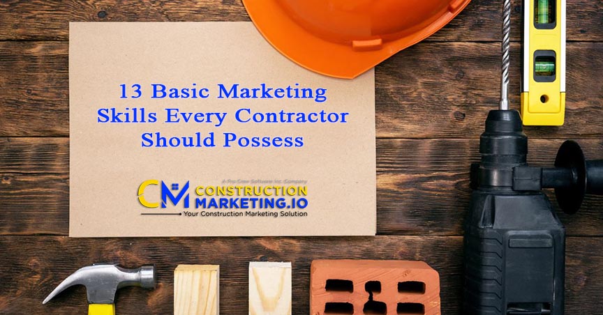 13 Basic Marketing Skills Every Contractor Should Possess