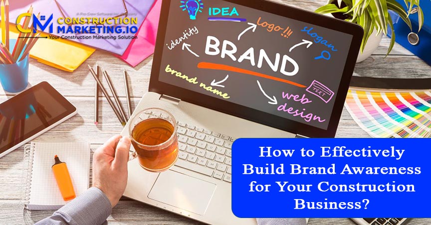 How to Effectively Build Brand Awareness for Your Construction Business?