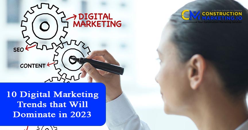 10 Digital Marketing Trends that Will Dominate in 2023