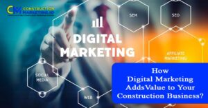 How Digital Marketing Adds Value to Your Construction Business?