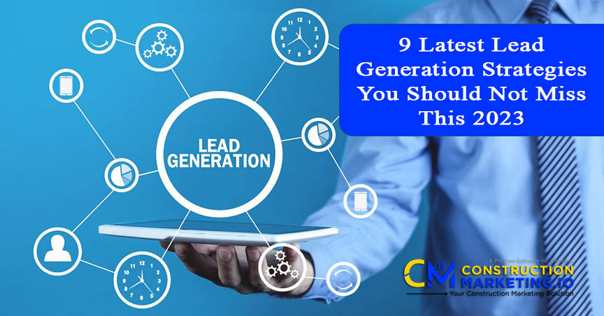 9 Latest Lead Generation Strategies You Should Not Miss This 2023