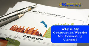 Why is My Construction Website Not Converting Visitors?