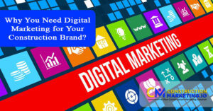 Why You Need Digital Marketing for Your Construction Brand?