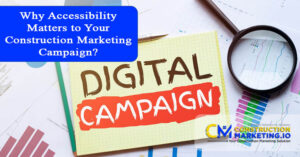 Why Accessibility Matters to Your Construction Marketing Campaign?