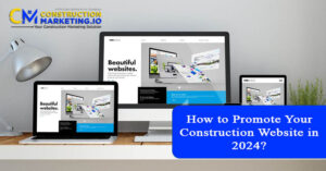 How to Promote Your Construction Website in 2024